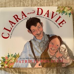 Clara and Davie- the true story of young Clara Barton Founder of the American…